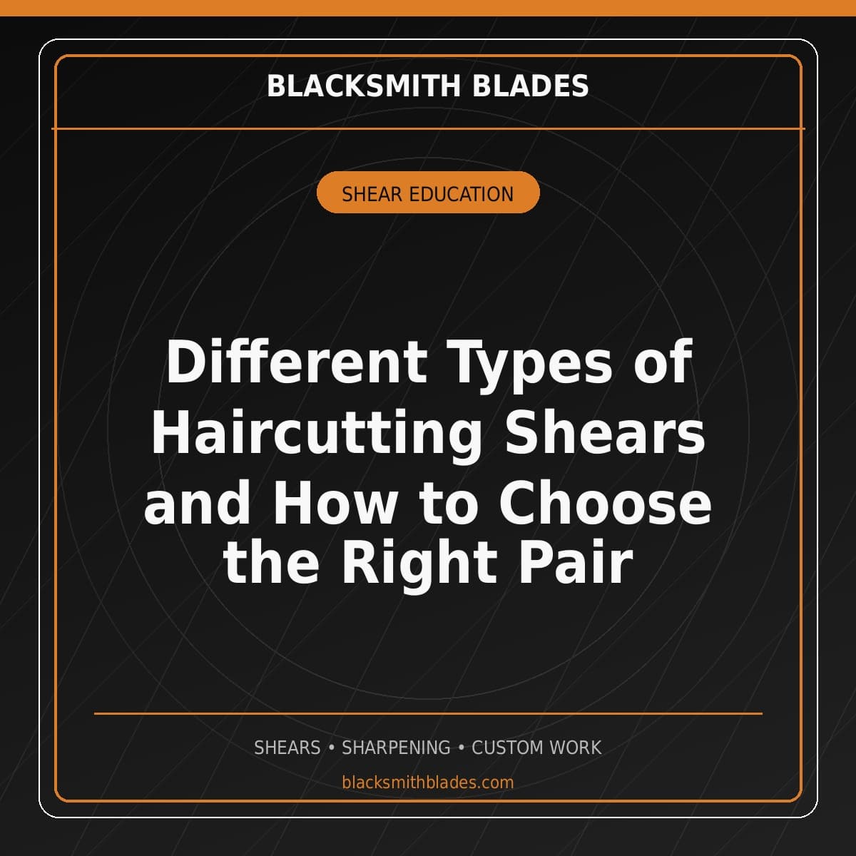 Different Types of Haircutting Shears and How to Choose the Right Pair