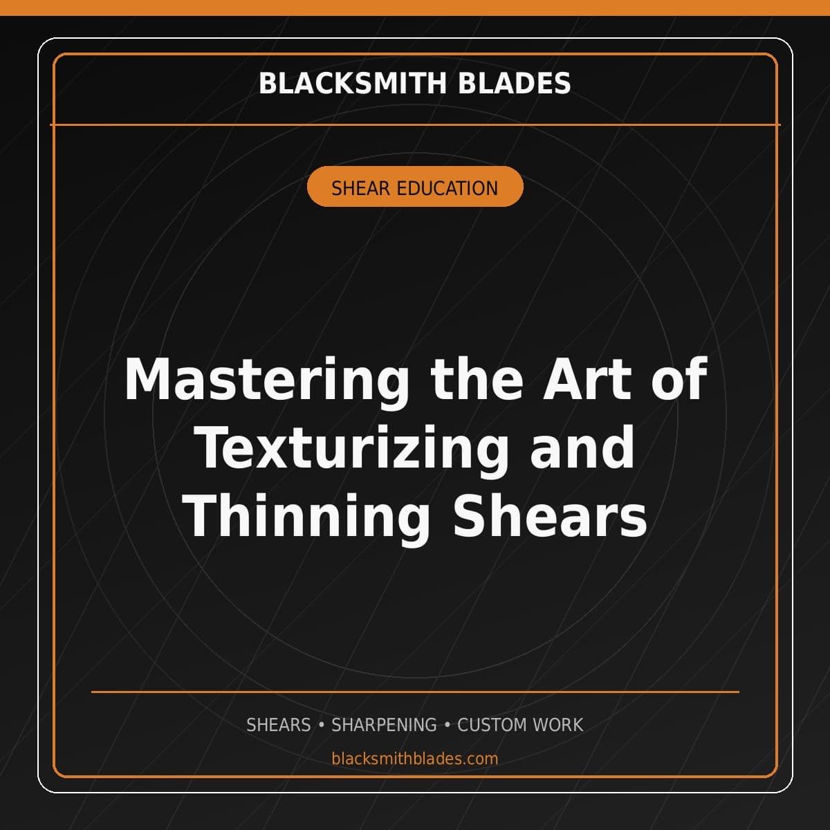 Mastering the Art of Texturizing and Thinning Shears