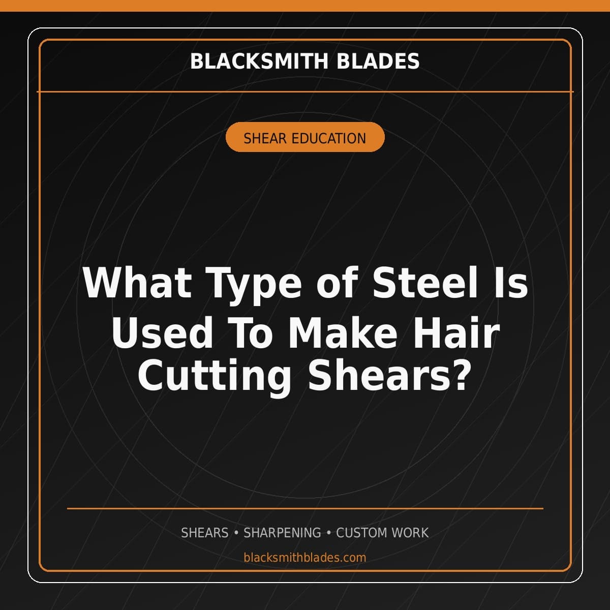What Type of Steel Is Used To Make Hair Cutting Shears?