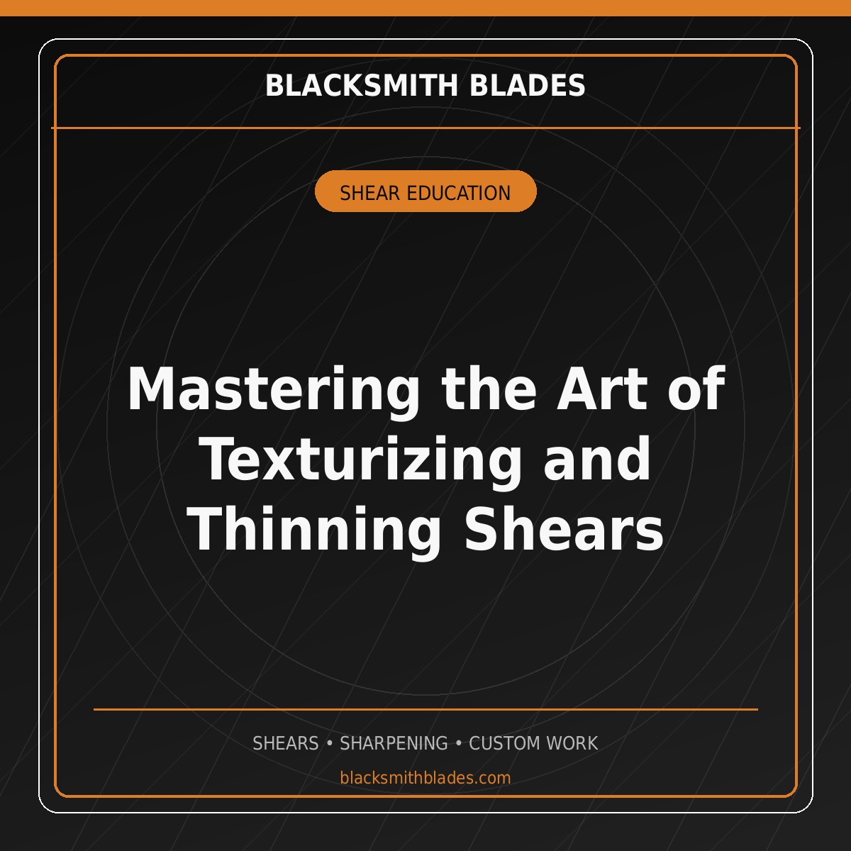 Mastering the Art of Texturizing and Thinning Shears